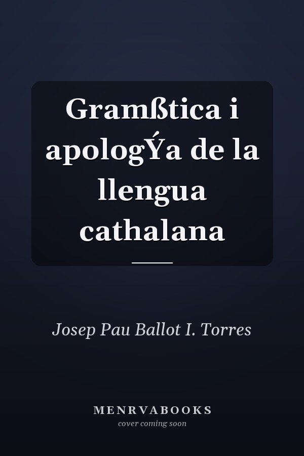 Gramßtica i apologÝa de la llengua cathalana