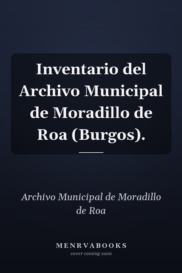 Inventario del Archivo Municipal de Moradillo de Roa (Burgos).