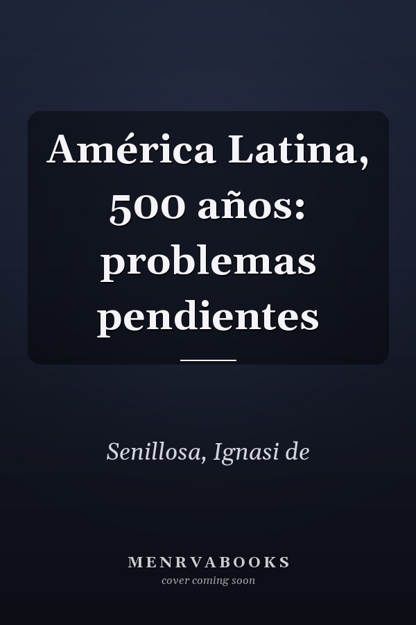 América Latina, 500 años: problemas pendientes