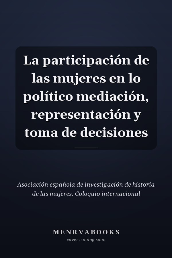 La participación de las mujeres en lo político mediación, representación y toma de decisiones