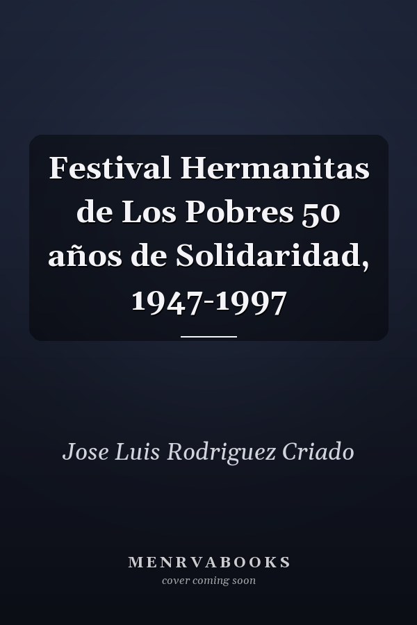 Festival Hermanitas de Los Pobres 50 años de Solidaridad, 1947-1997