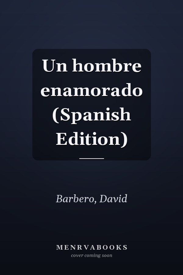 Un hombre enamorado (Spanish Edition)