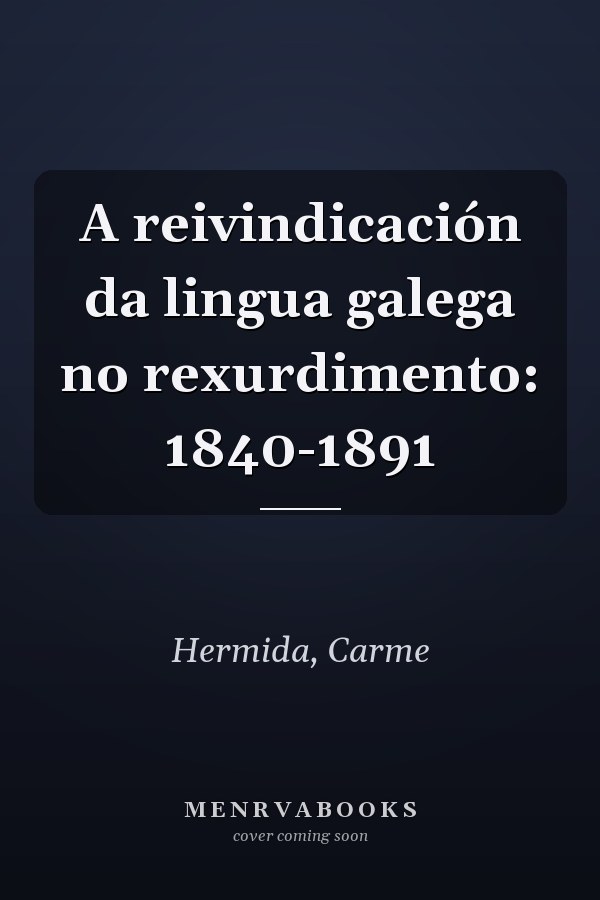 A reivindicación da lingua galega no rexurdimento: 1840-1891