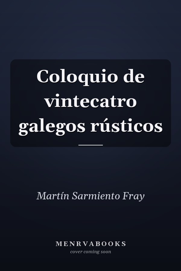 Coloquio de vintecatro galegos rústicos