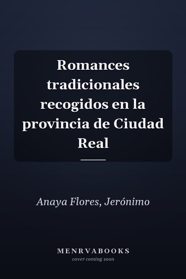 Romances tradicionales recogidos en la provincia de Ciudad Real