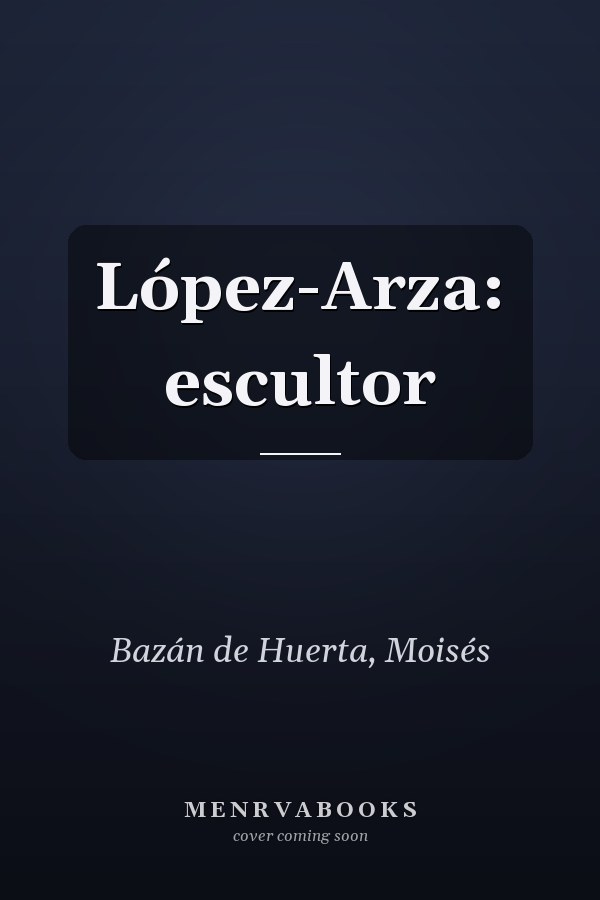 López-Arza: escultor