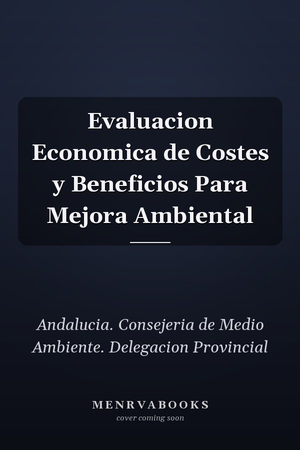 Evaluacion Economica de Costes y Beneficios Para Mejora Ambiental