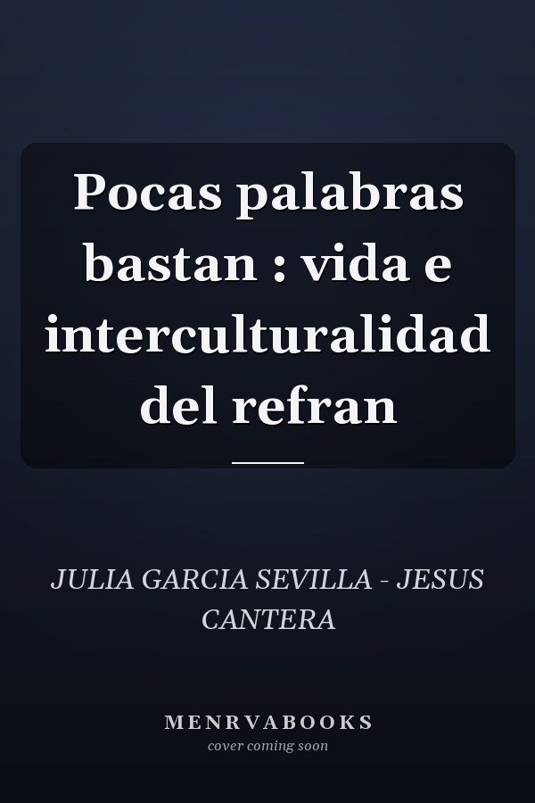 Pocas palabras bastan : vida e interculturalidad del refran