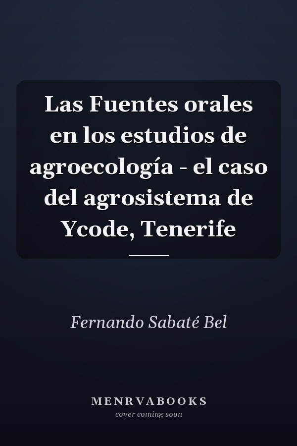 Las Fuentes orales en los estudios de agroecología - el caso del agrosistema de Ycode, Tenerife