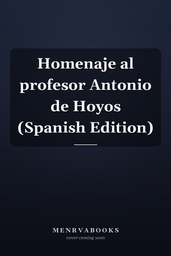 Homenaje al profesor Antonio de Hoyos (Spanish Edition)