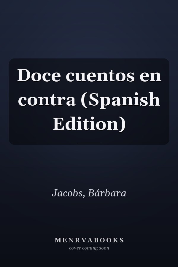 Doce cuentos en contra (Spanish Edition)