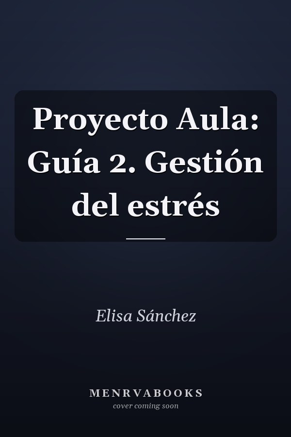 Proyecto Aula: Guía 2. Gestión del estrés