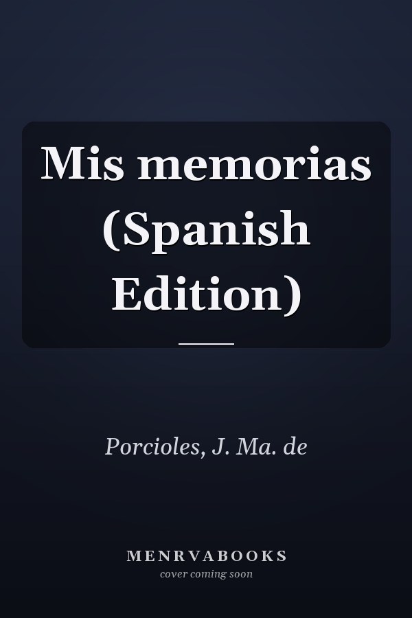 Mis memorias (Spanish Edition)