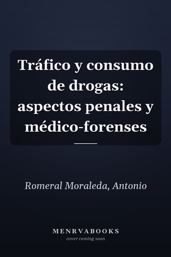 Tráfico y consumo de drogas: aspectos penales y médico-forenses