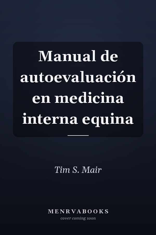 Manual de autoevaluación en medicina interna equina