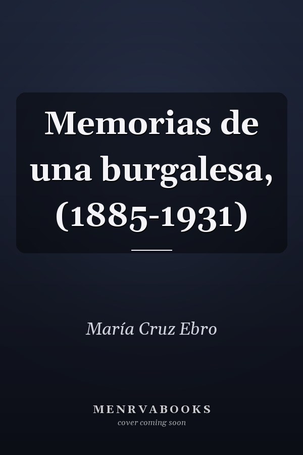Memorias de una burgalesa, (1885-1931)