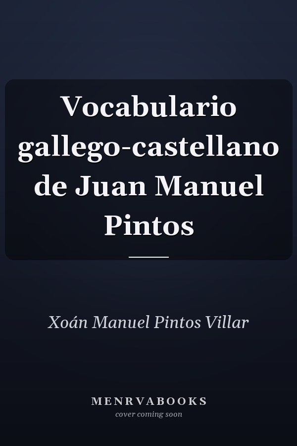 Vocabulario gallego-castellano de Juan Manuel Pintos