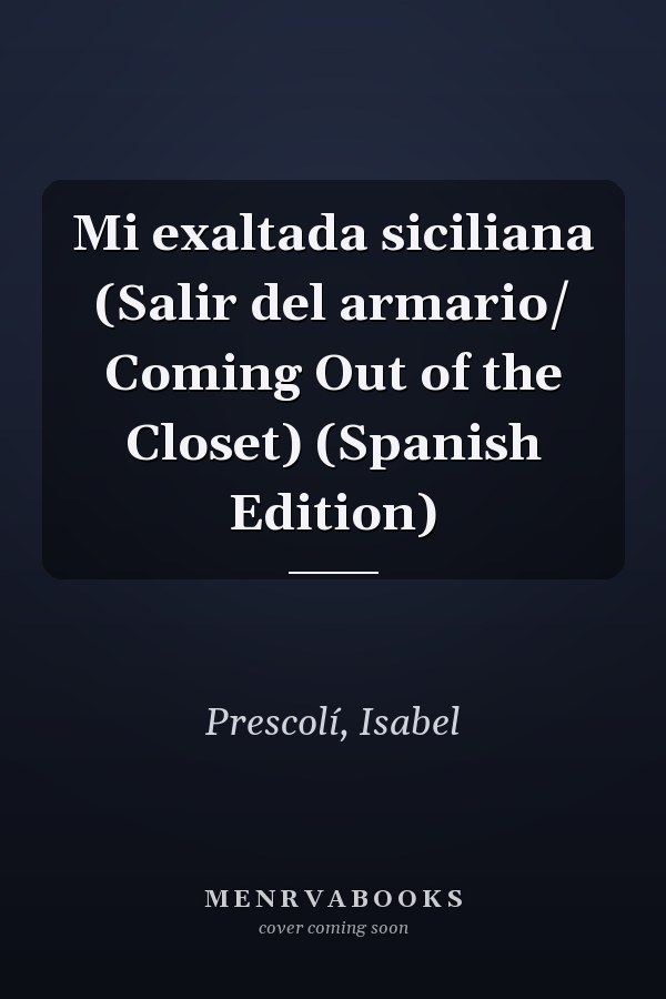 Mi exaltada siciliana (Salir del armario/ Coming Out of the Closet) (Spanish Edition)