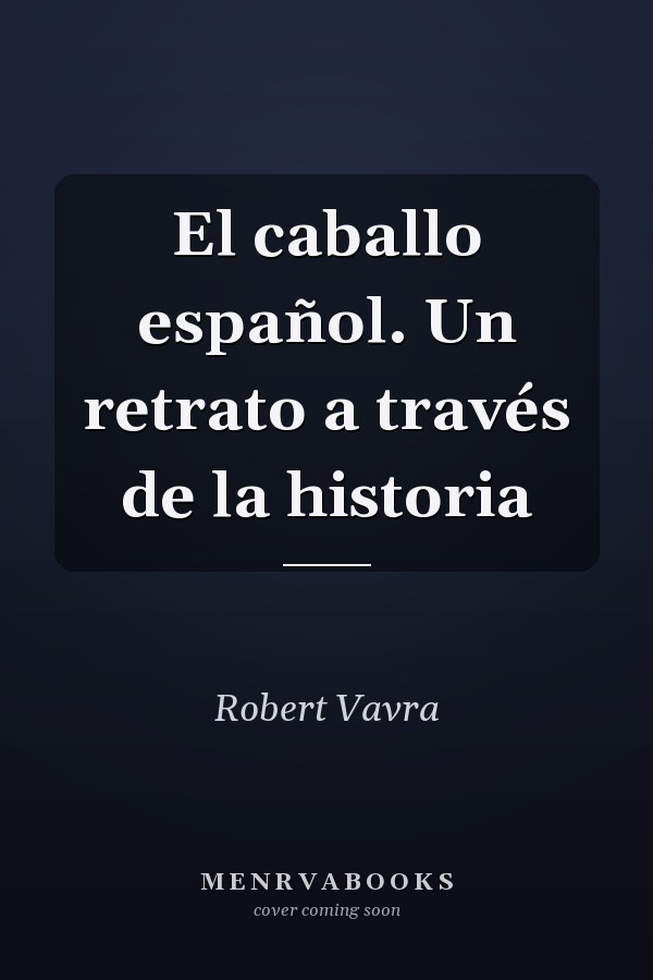 El caballo español. Un retrato a través de la historia