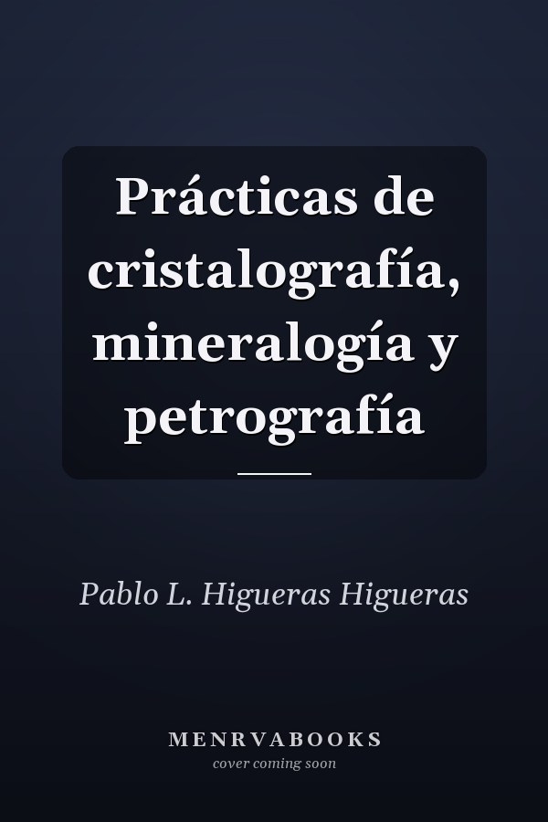 Prácticas de cristalografía, mineralogía y petrografía