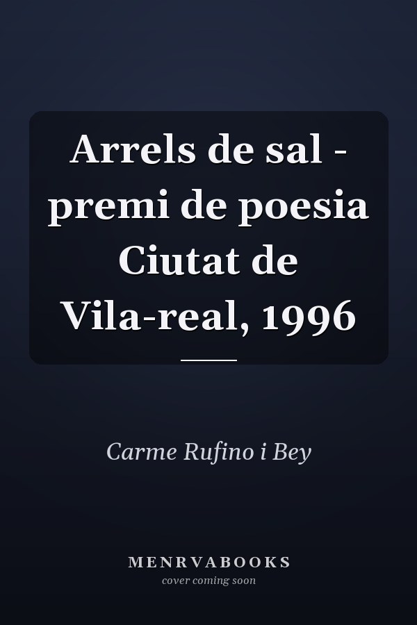 Arrels de sal - premi de poesia Ciutat de Vila-real, 1996