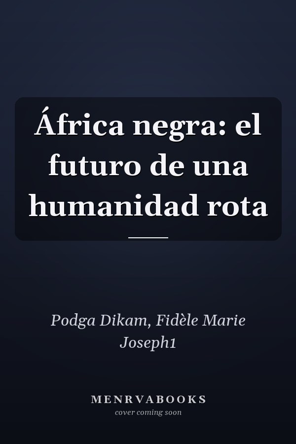 África negra: el futuro de una humanidad rota