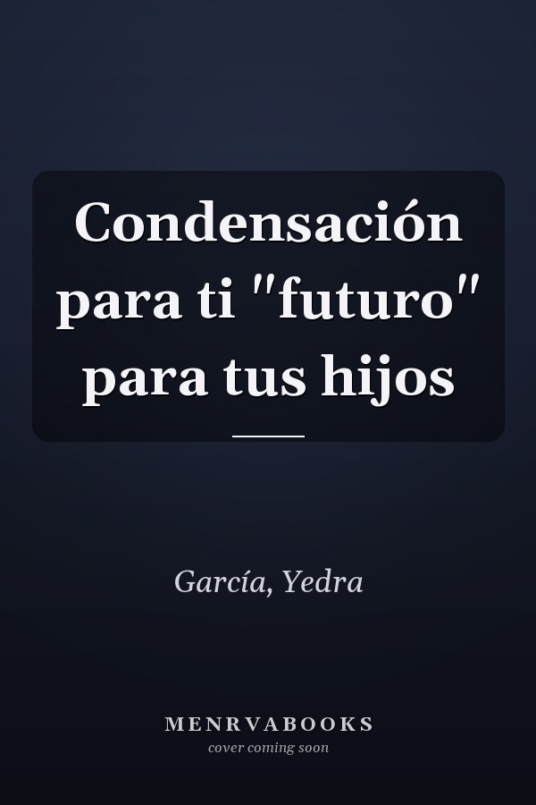 Condensación para ti "futuro" para tus hijos