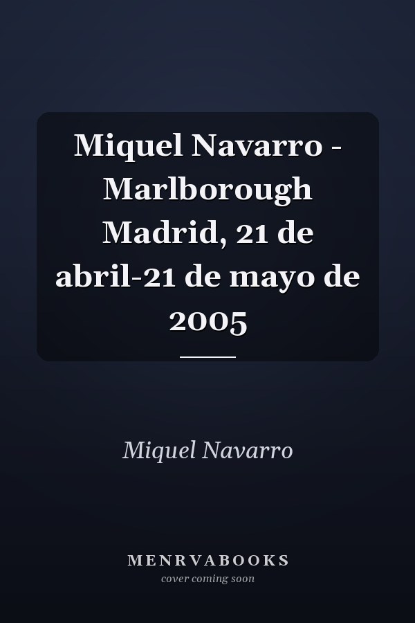 Miquel Navarro - Marlborough Madrid, 21 de abril-21 de mayo de 2005