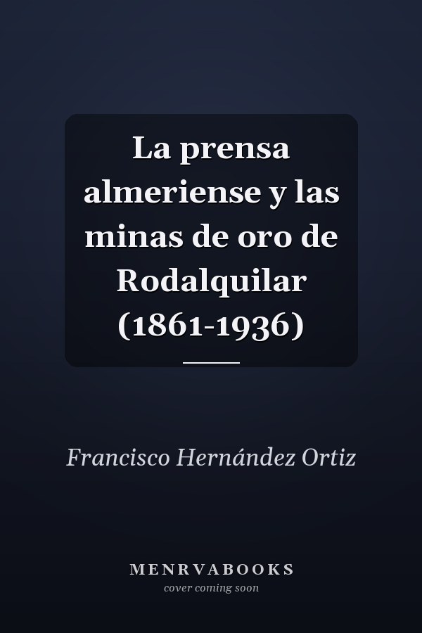 La prensa almeriense y las minas de oro de Rodalquilar (1861-1936)