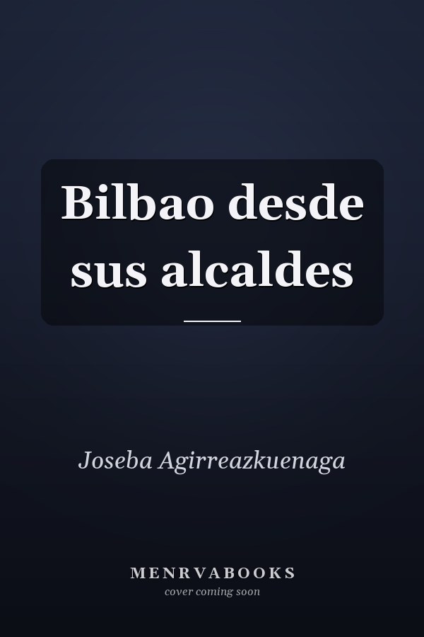 Bilbao desde sus alcaldes