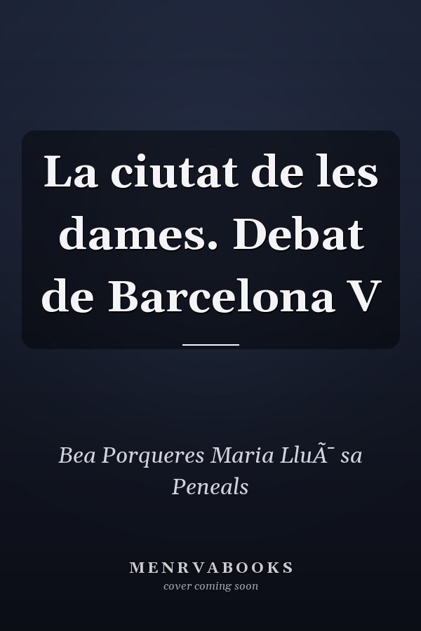 La ciutat de les dames. Debat de Barcelona V