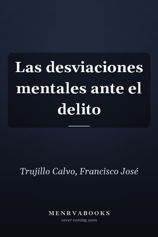 Las desviaciones mentales ante el delito
