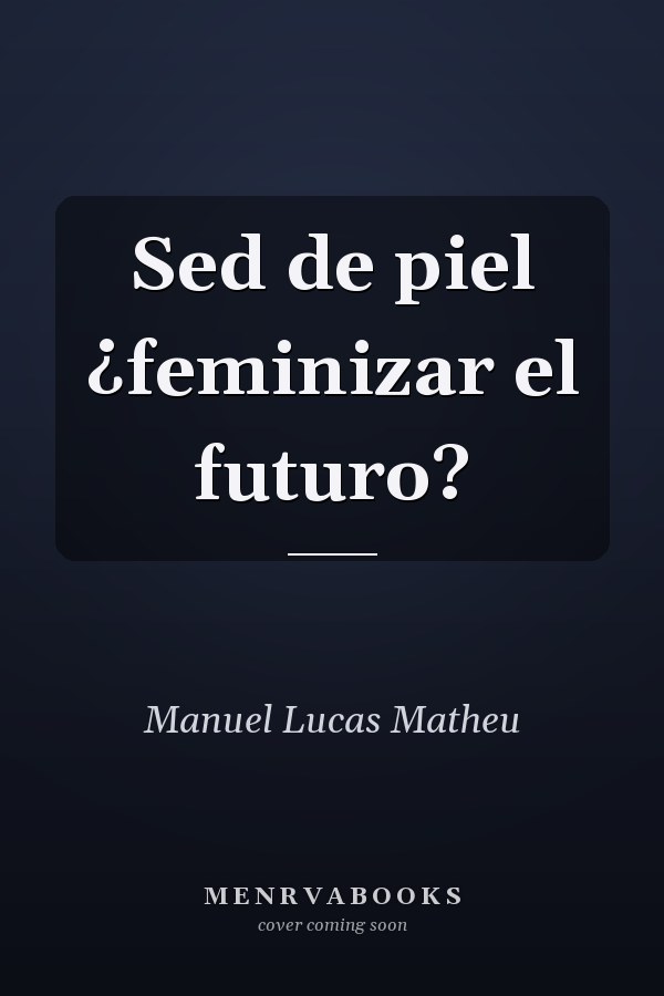 Sed de piel ¿feminizar el futuro?