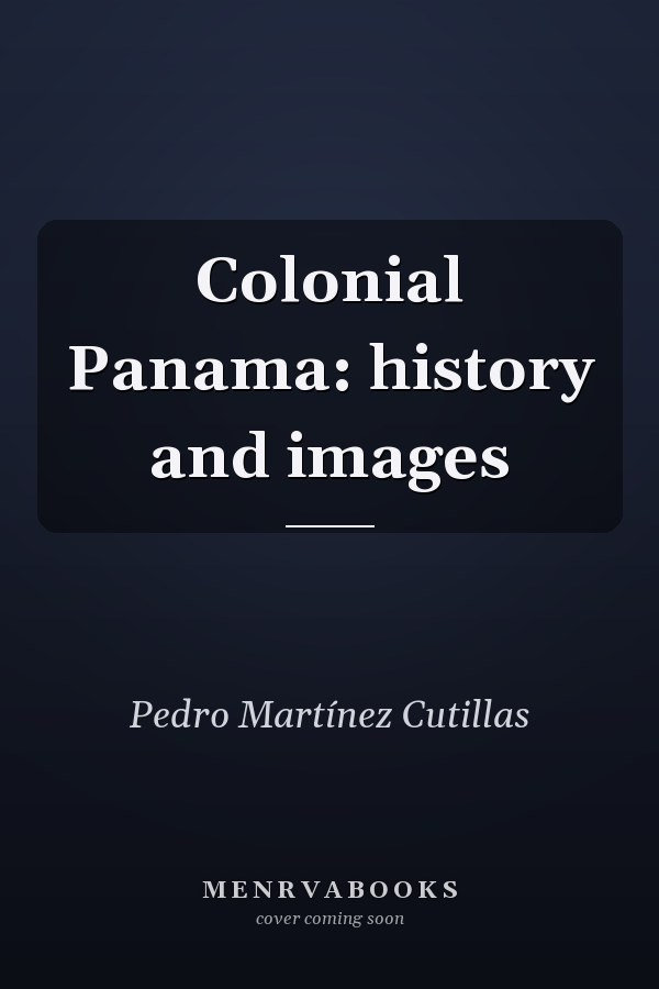 Colonial Panama: history and images