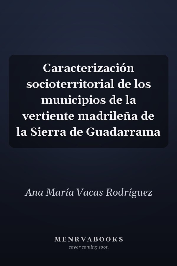 Caracterización socioterritorial de los municipios de la vertiente madrileña de la Sierra de Guadarrama