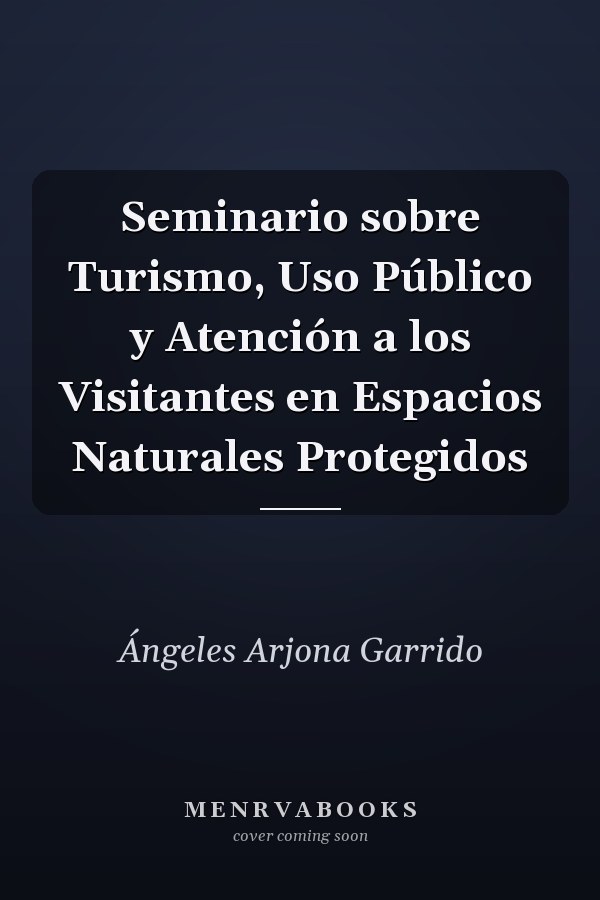 Seminario sobre Turismo, Uso Público y Atención a los Visitantes en Espacios Naturales Protegidos