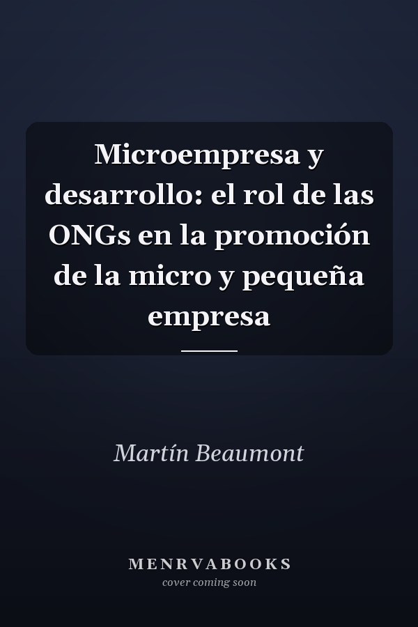 Microempresa y desarrollo: el rol de las ONGs en la promoción de la micro y pequeña empresa