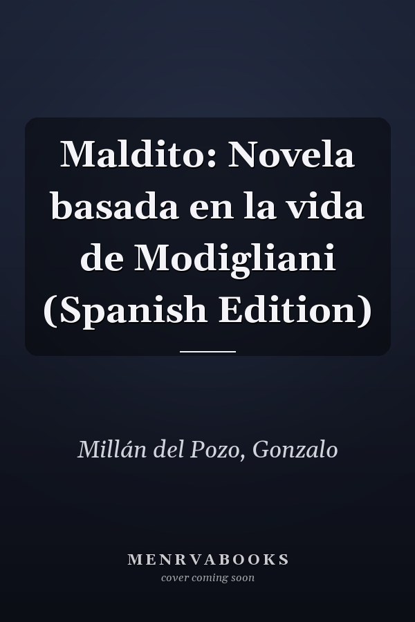 Maldito: Novela basada en la vida de Modigliani (Spanish Edition)