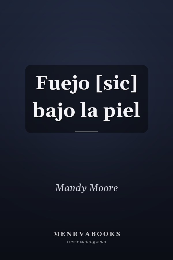 Fuejo [sic] bajo la piel