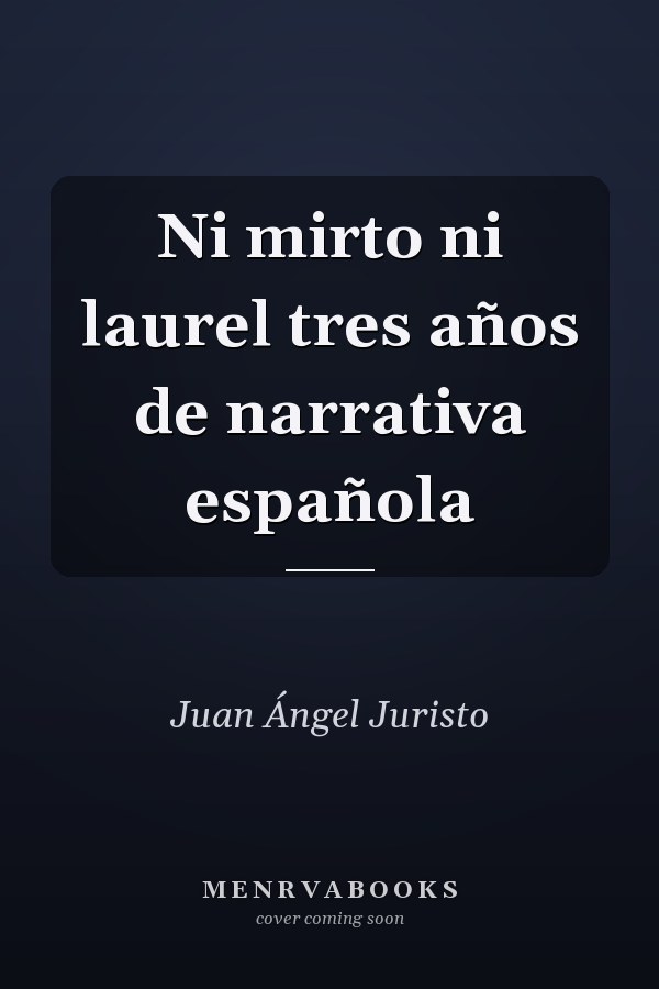 Ni mirto ni laurel tres años de narrativa española