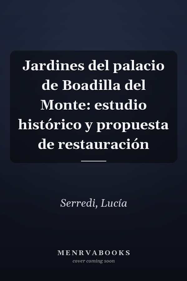 Jardines del palacio de Boadilla del Monte: estudio histórico y propuesta de restauración