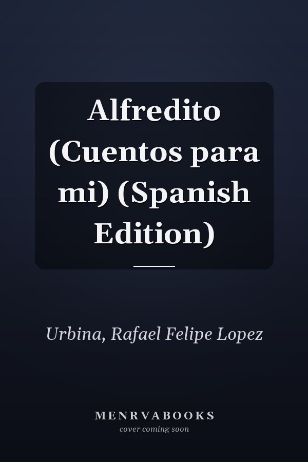 Alfredito (Cuentos para mi) (Spanish Edition)