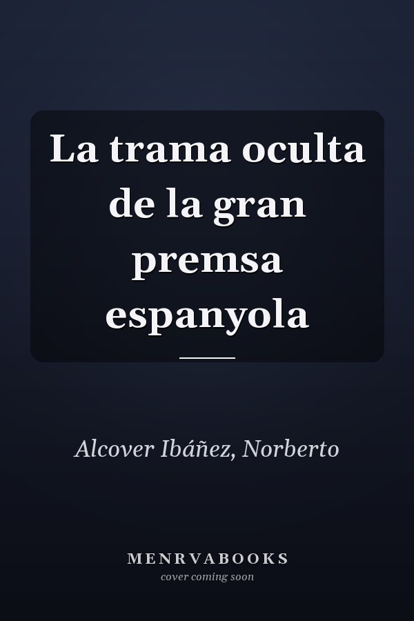 La trama oculta de la gran premsa espanyola