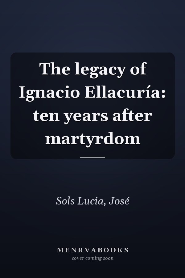 The legacy of Ignacio Ellacuría: ten years after martyrdom