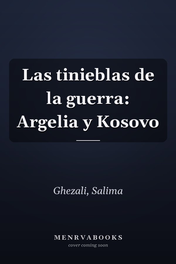 Las tinieblas de la guerra: Argelia y Kosovo