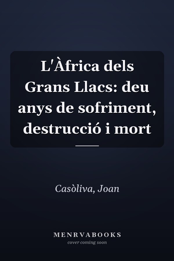 L'Àfrica dels Grans Llacs: deu anys de sofriment, destrucció i mort