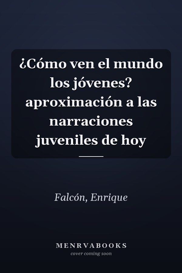 ¿Cómo ven el mundo los jóvenes? aproximación a las narraciones juveniles de hoy
