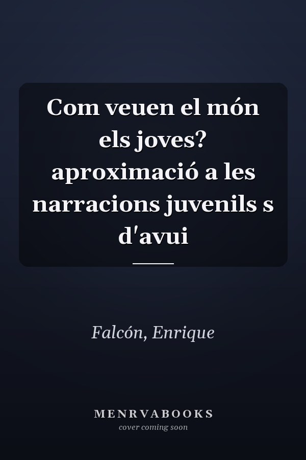 Com veuen el món els joves? aproximació a les narracions juvenils s d'avui