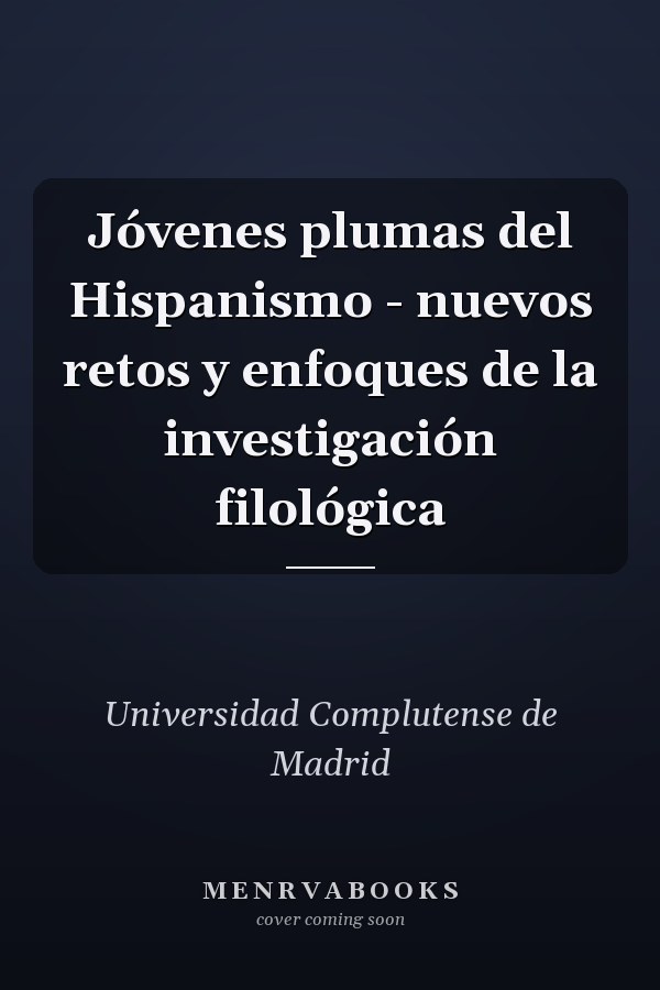 Jóvenes plumas del Hispanismo - nuevos retos y enfoques de la investigación filológica
