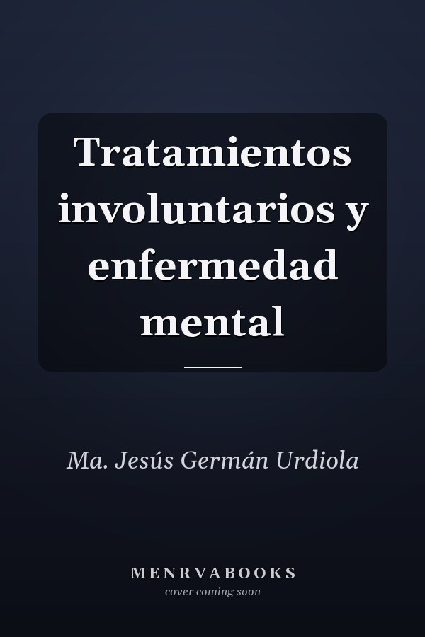Tratamientos involuntarios y enfermedad mental
